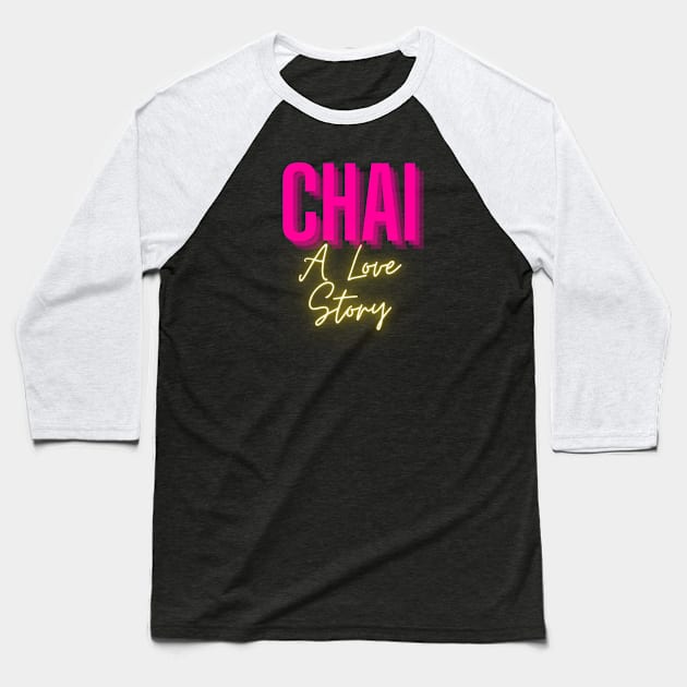 CHAI: A Love Story Baseball T-Shirt by dreamsickdesign